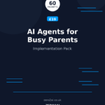 AI Agents for Busy Parents: Implementation Pack - cover